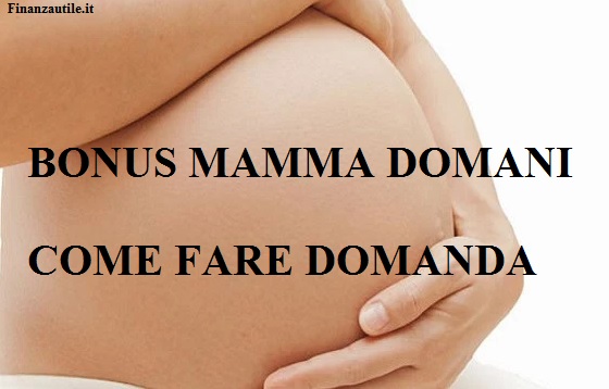 Da domani arriva il “Bonus Mamma”: leggete l’articolo per conoscere ulteriori info!